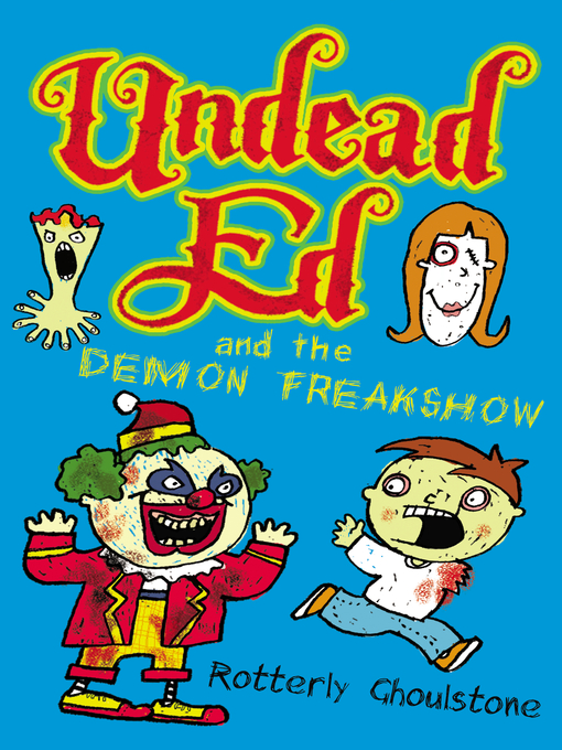 Title details for Undead Ed and the Demon Freakshow by Rotterly Ghoulstone - Available